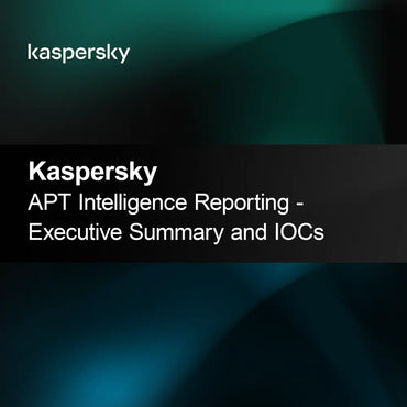Kaspersky APT Intelligence Reporting - Sammanfattning för ledningen och IOCs